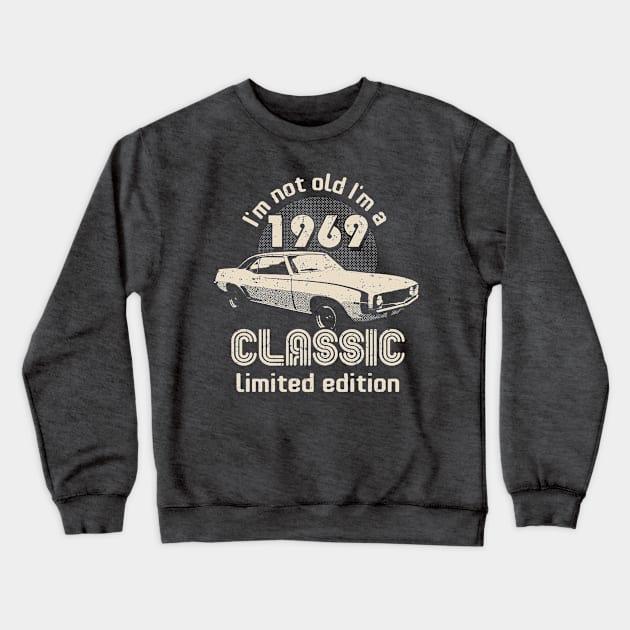 I'm Not Old I'm A Classic 1969 Vintage Birthday Crewneck Sweatshirt by Designkix